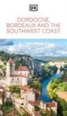 DK Travel - DK Dordogne, Bordeaux and the Southwest Coast