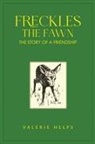 Valerie Helps - Freckles the Fawn - The Story of a Friendship