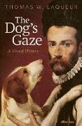 Thomas W Laqueur,  Laqueur Thomas W. - The Dog's Gaze - A Visual History