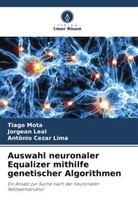Jorgean Leal, Antônio Cezar Lima, Tiago Mota - Auswahl neuronaler Equalizer mithilfe genetischer Algorithmen
