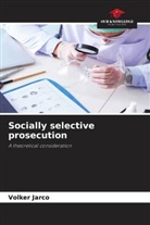 Volker Jarco - Socially selective prosecution