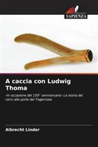 Albrecht Linder - A caccia con Ludwig Thoma