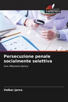 Volker Jarco - Persecuzione penale socialmente selettiva
