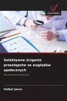 Volker Jarco - Selektywne sciganie przestepstw ze wzgledów spolecznych