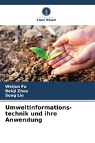 Weijun Fu, Song Lin, Beiqi Zhou - Umweltinformations-technik und ihre Anwendung