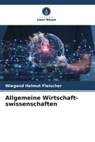 Wiegand Helmut Fleischer - Allgemeine Wirtschaft-swissenschaften