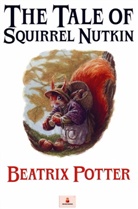 Beatrix  Potter, Beatrix Potter, Beatrix Potter - The Tale of Squirrel Nutkin