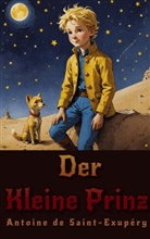 Antoine de Saint-Exupéry, Antoine de Saint-Exupéry - Der Kleine Prinz