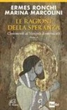 Marina Marcolini, Ermes Ronchi - Le ragioni della speranza. Commenti ai Vangeli domenicali. Anno A