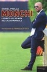 Daniel Pinilla - Monchi. I segreti del re Mida del calcio mondiale