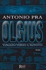 Antonio Pra - Olgius. Viaggio verso l'ignoto