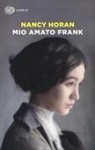 Nancy Horan - Mio amato Frank