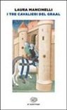 Laura Mancinelli - I tre cavalieri del Graal