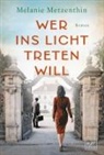 Melanie Metzenthin - Wer ins Licht treten will