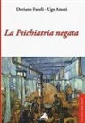 Ugo Amati, Doriano Fasoli - La psichiatria negata