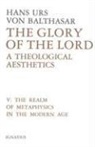 Hans Urs von Balthasar - The Glory of the Lord: A Theological Aesthetics Volume 5