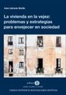 Irene Lebrusán Murillo - La vivienda en la vejez : problemas y estrategias para envejecer en sociedad