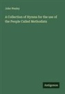 John Wesley - A Collection of Hymns for the use of the People Called Methodists