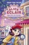 Sarah Todd Taylor - Alice Éclair. Una spia in cucina