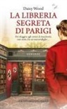 Daisy Wood - La libreria segreta di Parigi
