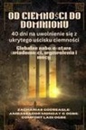 Zacharias Godseagle, Ambassador Monday O. Ogbe, Comfort Ladi Ogbe - OD CIEMNO¿CI DO DOMINIONU - 40 dni na uwolnienie si¿ z ukrytego u¿cisku ciemno¿ci