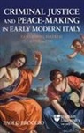 Paolo Broggio - Criminal Justice and Peace-Making in Early Modern Italy