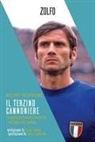 Massimo Arcidiacono - Il terzino cannoniere. Le gesta di Giacinto Facchetti nell'Italia che cambia