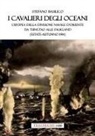 Stefano Basilico - I cavalieri degli oceani. L'epopea della Divisione Navale d'Oriente da Tsingtao alle Falkland (estate-autunno 1914)
