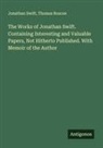 Thomas Roscoe, Jonathan Swift - The Works of Jonathan Swift. Containing Interesting and Valuable Papers, Not Hitherto Published. With Memoir of the Author