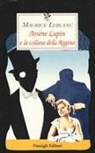 Maurice Leblanc - Arsène Lupin e la collana della regina