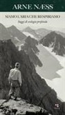 Arne Naess - Siamo l'aria che respiriamo. Saggi di ecologia profonda