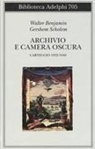 Walter Benjamin, Gershom Scholem, Saverio Campanini - Archivio e camera oscura. Carteggio 1932-1940