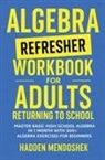 Hadden Mendoshek - Algebra Refresher Workbook for Adults Returning to School