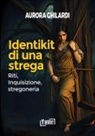 Aurora Ghilardi, Katia Bernacci - Identikit di una strega. Riti, inquisizione, stregoneria