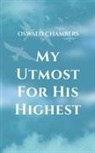 Oswald Chambers - My Utmost for His Highest