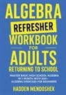 Hadden Mendoshek - Algebra Refresher Workbook for Adults Returning to School