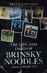Brian Johnson - The Life and Times of Brinsky Noodles