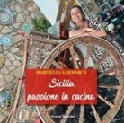 Marinella Sammarco, Gabriella Cardascia - Sicilia, passione in cucina