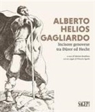Fabrizio Bombino - Alberto Helios Gagliardo. Incisore genovese tra Dürer ed Hecht