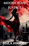 Nala Nicole - Moonlight Justice