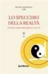 Nevio Capodagli - Lo specchio della realtà. Ovvero l'Yijing primordiale di Fu Xi