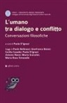 Paola D'Ignazi - L' umano tra dialogo e conflitto. Conversazioni filosofiche