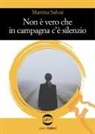 Martina Salvai - Non è vero che in campagna c'è silenzio