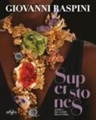 Amedeo Buhler, Giovanni Raspini - Superstones. Gioielli dal cuore della Terra