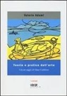 Valerio Adami - Teoria e pratica dell'arte. Disegni, dipinti e acquerelli