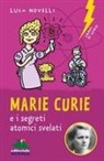 Luca Novelli - Marie Curie e i segreti atomici svelati