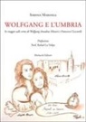 Simona Maranga - Wolfgang e l'Umbria. In viaggio sulle orme di Wolfgang Amadeus Mozart e Francesco Ceccarelli