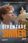 Enzo Anderloni, Michelangelo Dell'Edera, Alessandro Mastroluca - Diventare Sinner. La storia della formazione sportiva di un campione: dalla prima partita ufficiale tra gli under 10 alla consacrazione come n. 1 del mondo