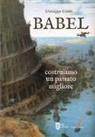 Giuseppe Conte - Babel. Costruiamo un passato migliore