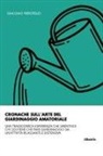 Giacomo Pierotello - Cronache sull'arte del giardinaggio amatoriale